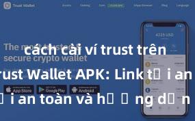 cách cài ví trust trên iphone Trust Wallet APK: Link tải an toàn và hướng dẫn cài đặt